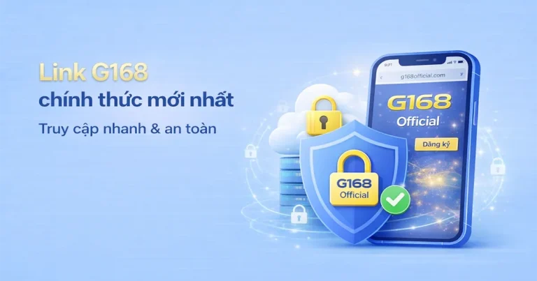 Link G168 chính thức mới nhất giúp truy cập nhanh vào hệ thống G168 Official an toàn và ổn định