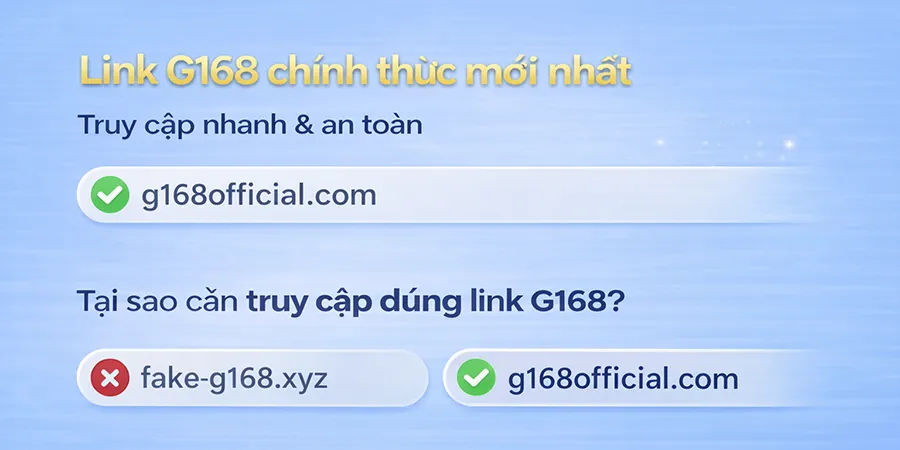 Hướng dẫn truy cập G168 an toàn bằng link chính thức và tránh website giả mạo